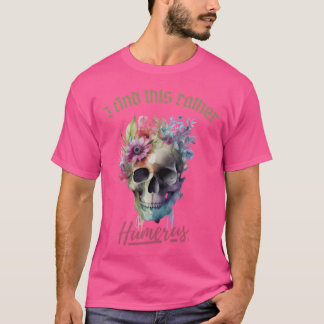 T-shirt Je Trouve Cela Plutôt Humérus