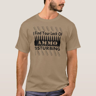 T-shirt Je trouve votre manque de dérangement de munitions