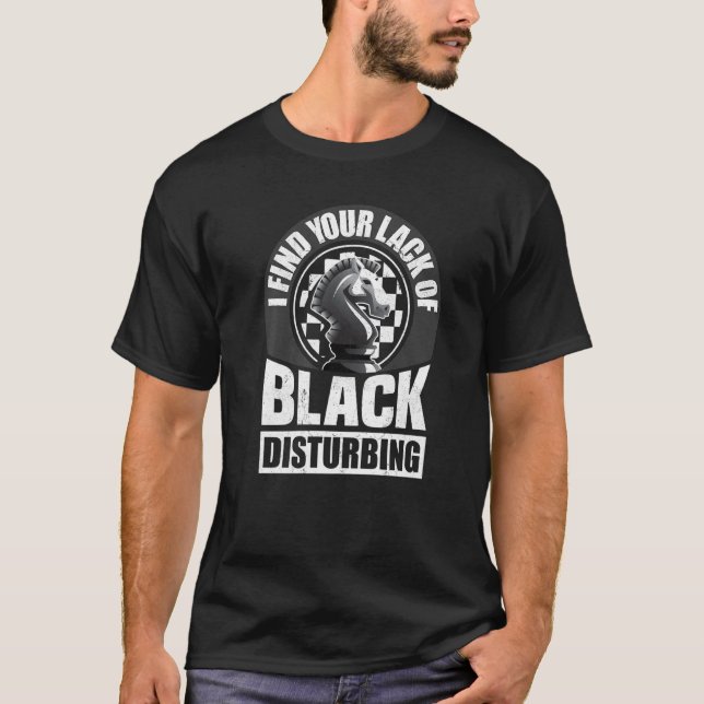 T-shirt Je Trouve Votre Manque De Noir Dérangeant Chess Ch (Devant)