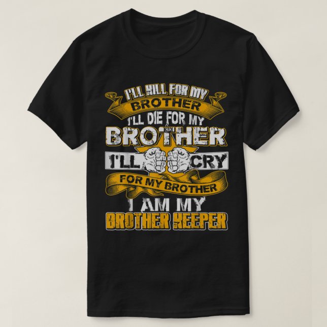 T-shirt Je tuerai pour mon frère Je suis mon frère Gardien (Design devant)