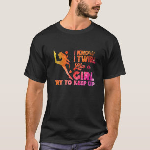 T-shirt Je Twirl Comme Une Fille Twirlers Majorette Baton 