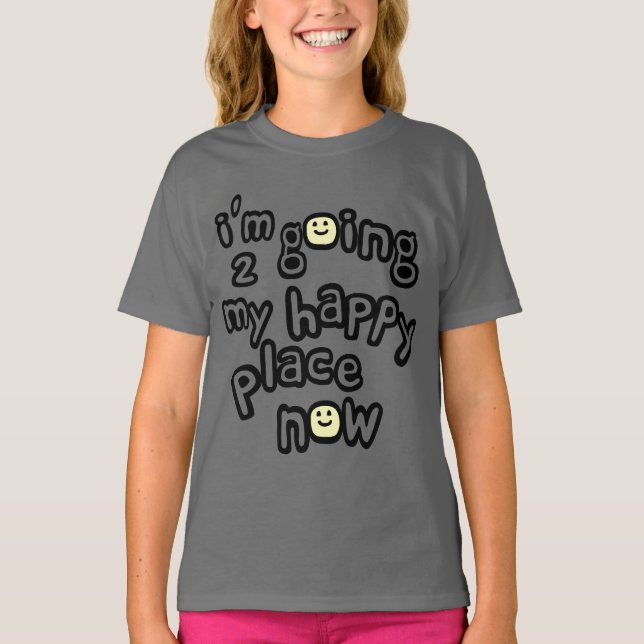 T-shirt Je vais à mon endroit heureux maintenant avec des  (Devant)