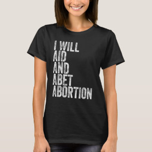 T-shirt Je Vais Aider Et Abandonner L'Avortement