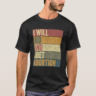 T-shirt Je Vais Aider Et Abandonner L'Avortement