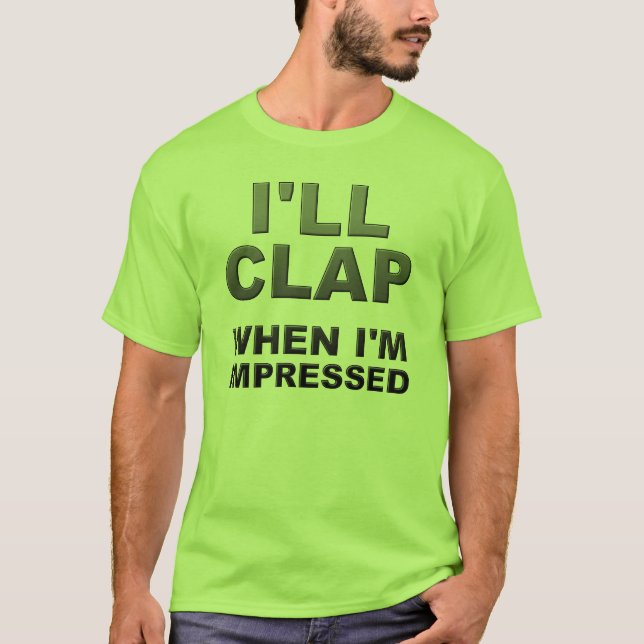 T-shirt Je vais applaudir quand je suis Imprimé (Devant)
