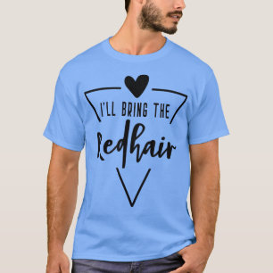 T-shirt Je vais apporter les cheveux roux Demoiselle d'ho