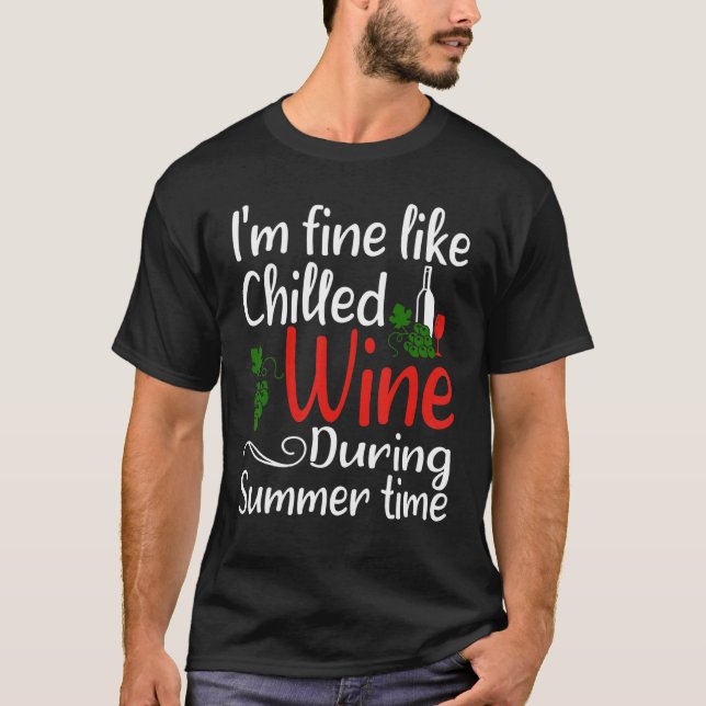 T-shirt Je vais bien comme du vin réfrigéré pendant l'été  (Devant)