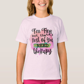 T-shirt Je vais bien, mais le reste d'entre vous a besoin