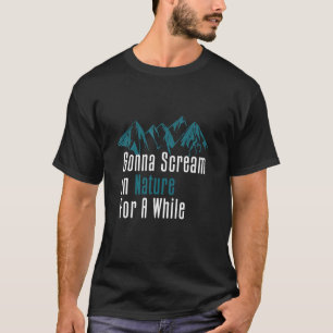 T-shirt Je Vais Crier Dans La Nature Pendant Un Moment Str