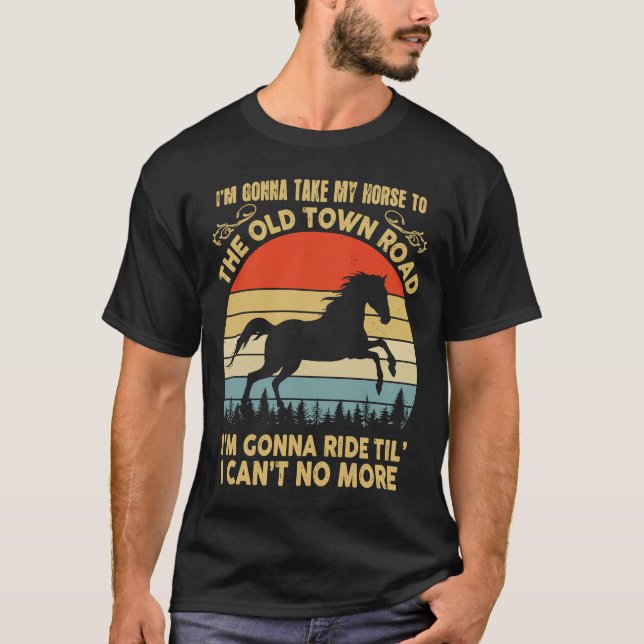 T-shirt Je vais emmener mon cheval à la vieille ville Road (Devant)