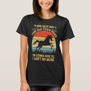 T-shirt Je vais emmener mon cheval à la vieille ville Road