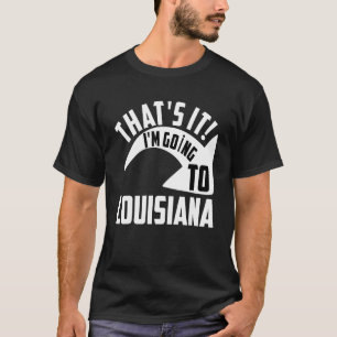 T-shirt Je vais en Louisiane.