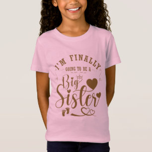 T-Shirt Je vais enfin être une Grosse Soeur Grossesse 