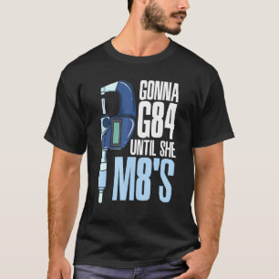 T-shirt Je Vais G84 Jusqu'À Ce Qu'Elle M8s Mécanique Cnc M