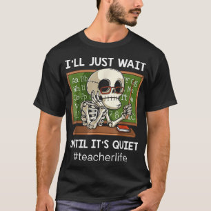T-shirt Je Vais Juste Attendre Que C'Est Un Professeur De