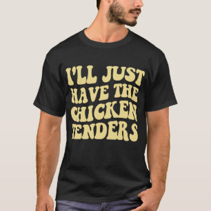 T-shirt Je vais juste avoir les appels d'offres de poulet 