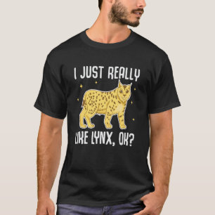 T-shirt Je Vais Juste Vraiment Aimer Le Lynx OK Lynx Migno