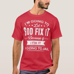 T-shirt je vais laisser dieu le réparer parce que si je le