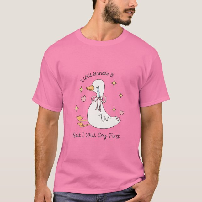 T-shirt Je Vais Le Gérer Pleurer D'Abord Drôle (Devant)