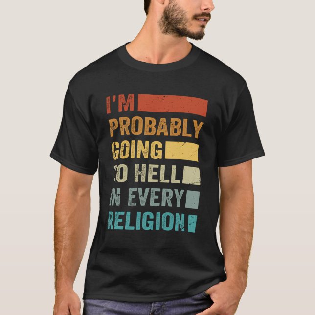 T-shirt Je Vais Probablement Enfer Dans Chaque Religion (Devant)