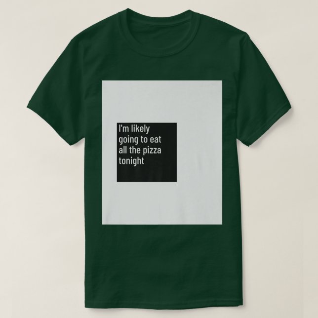 T-shirt Je Vais Probablement Manger Toute La Pizza Pizza F (Design devant)