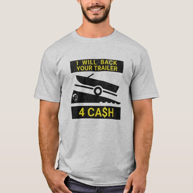 T-shirt Je Vais Rembourser Votre Remorque Pour De L'Argent (Devant)