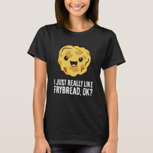 T-shirt Je Vais Simplemente Adorer Les Frybreads Ok Frybre