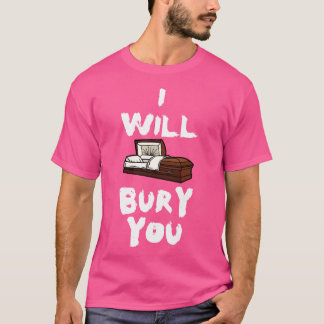 T-shirt Je Vais T'Enterrer Drôle Morticien En Disant Du Co