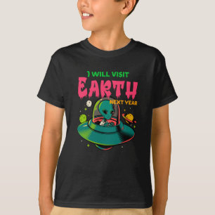 T-shirt Je Vais Visiter La Terre L'Année Prochaine ! ! ! !