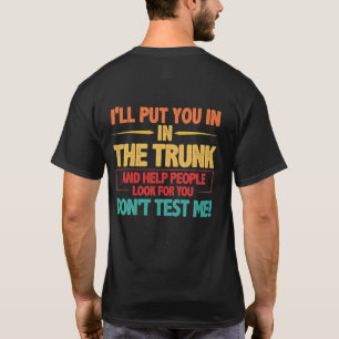 T-shirt Je vais vous mettre dans le coffre aider les gens 
