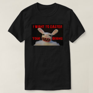 T-SHIRT JE VEUX À PÂQUES VOTRE LAPIN DE ZOMBI DE CERVEAUX
