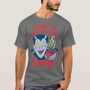 T-shirt Je Veux Boire Votre Café Vampire Café