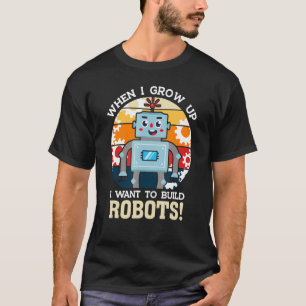 T-shirt Je Veux Construire Robots Machinery Robotics