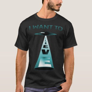 T-shirt Je veux croire en Graphisme des Aliens et des OVNI