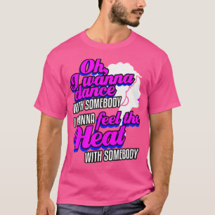 T-shirt Je veux danser avec quelqu'un (qui m'aime)