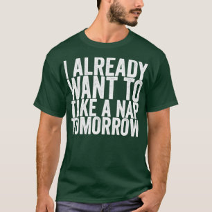 T-shirt Je Veux Déjà Faire La Sieste Demain