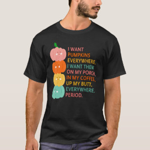 T-shirt Je Veux Des Citrouilles Partout Où Je Veux Qu'Ils