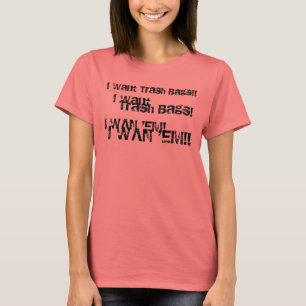T-shirt Je veux des sacs de déchets