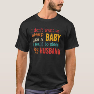 T-shirt Je Veux Dormir Comme Mon Mari