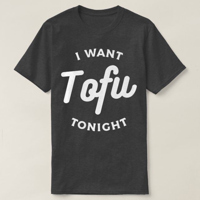 T-shirt Je Veux Du Tofu Ce Soir Végétarien Végétal (Design devant)