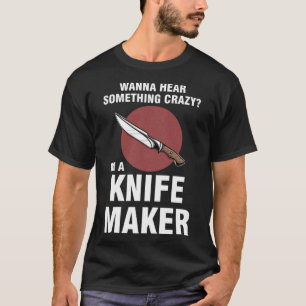 T-shirt Je veux entendre quelque chose de fou Je suis cout
