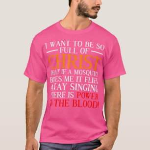 T-shirt Je Veux Être Si Plein De Christ Funny Christian Pr