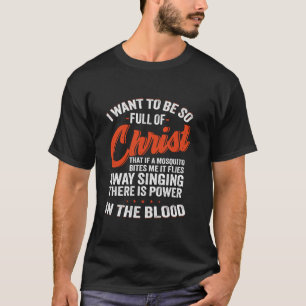 T-shirt Je veux être si plein du Christ qu'un moustique 
