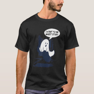 T-shirt Je Veux Être Une Histoire De Fantôme Classique