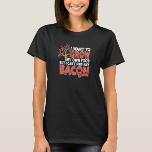 T-shirt Je veux faire pousser ma propre nourriture mais je