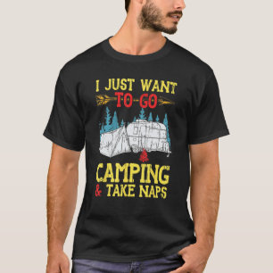 T-shirt Je Veux Juste Aller Camping Et Prendre Des Sièges 