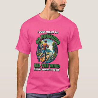 T-shirt Je Veux Juste Aller Courir Sentir Que Le Vent Lais