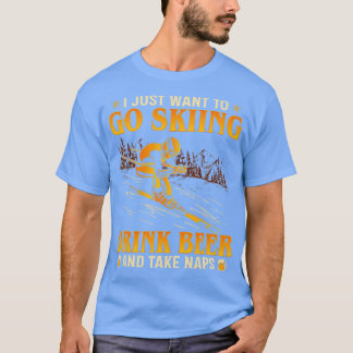 T-shirt Je Veux Juste Aller Skier Boire Bière Et Faire Des