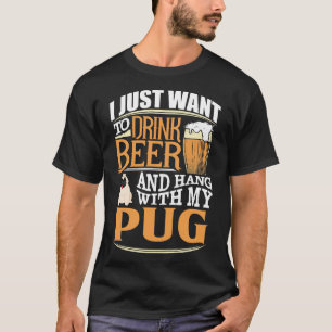 T-shirt Je Veux Juste Boire De La Bière Et Accrocher Avec
