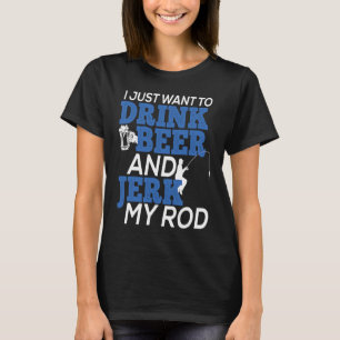 T-shirt Je veux juste boire de la bière et secouer ma cann